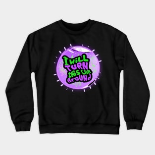 I Will Turn This Car Around (Funny Mom Sayings) Crewneck Sweatshirt